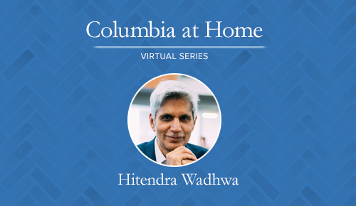 Columbia at Home image with Professor Hitendra Wadhwa
