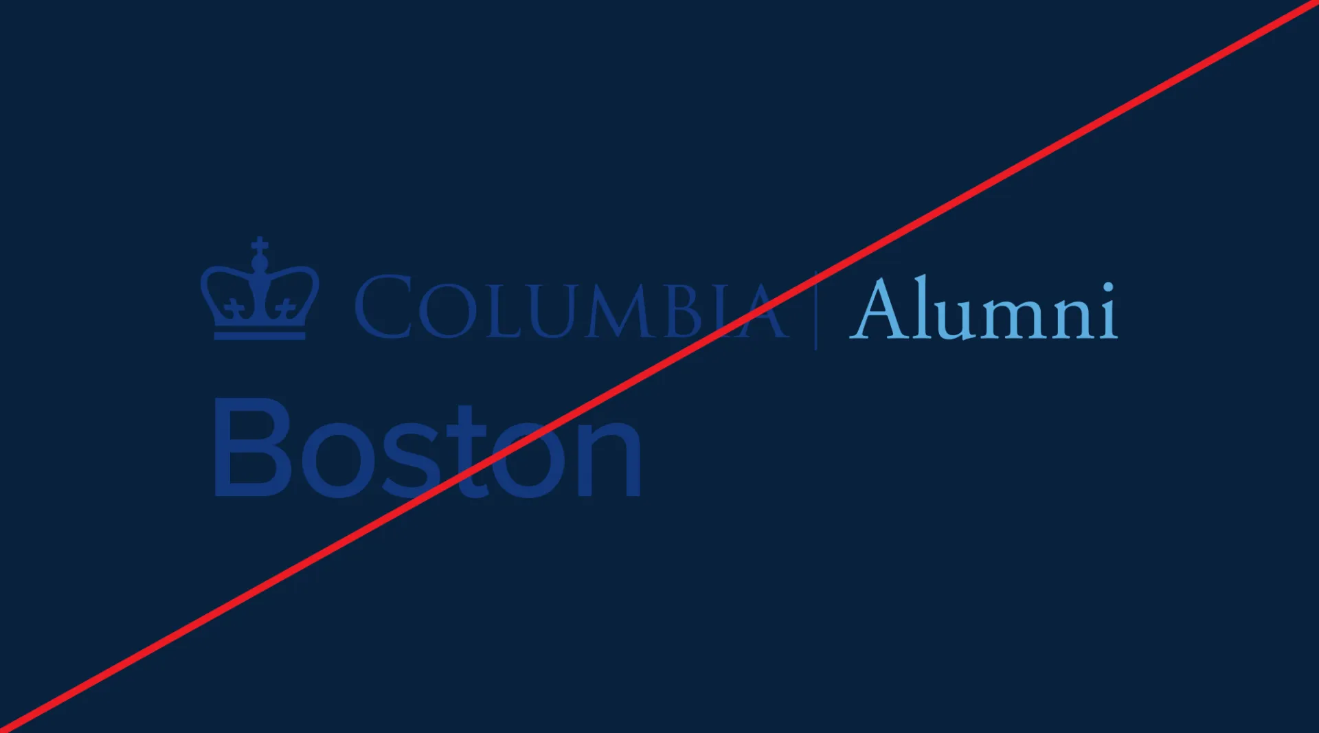 Columbia Alumni Boston logo on a similar dark blue background and with a line through it. 