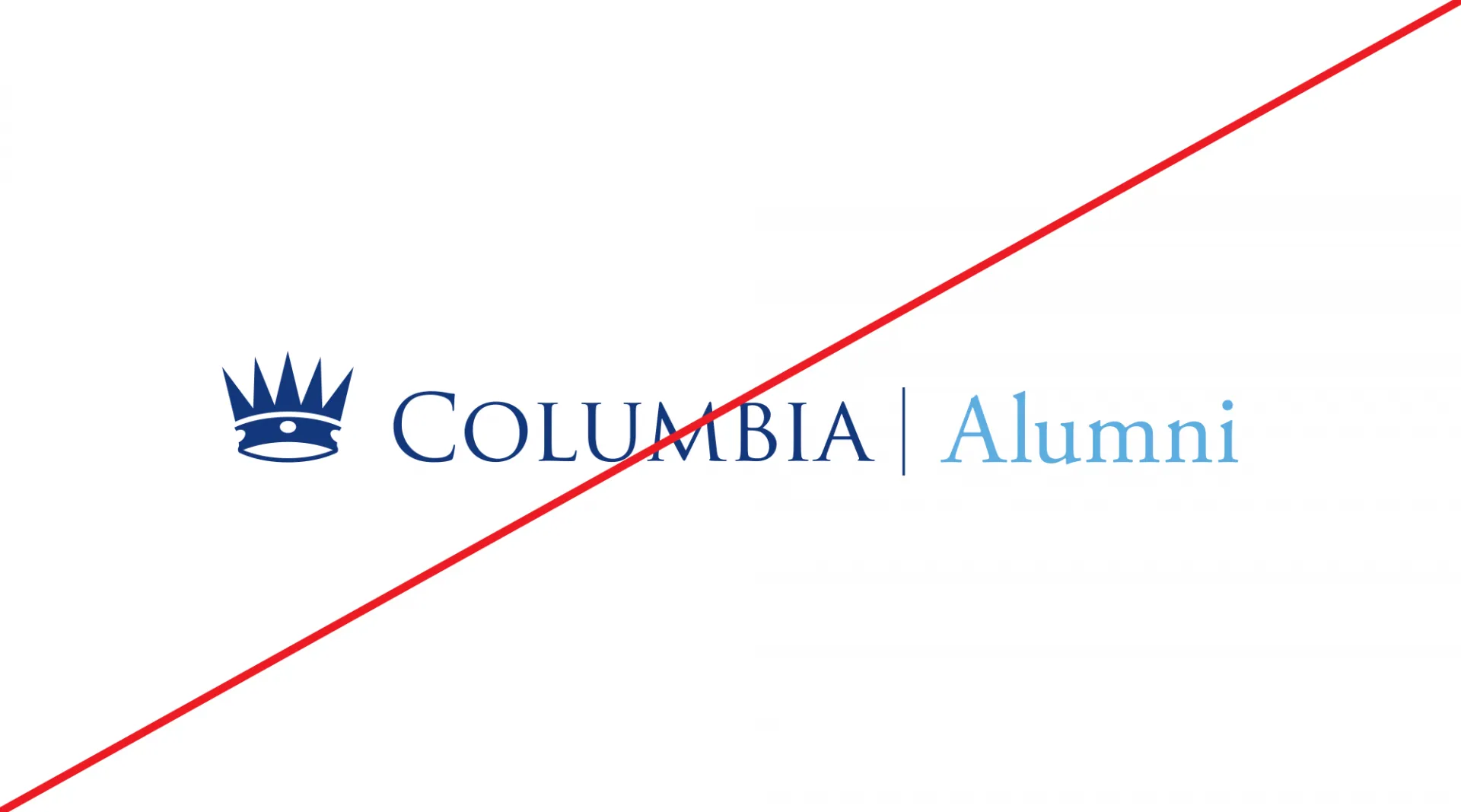 Columbia Alumni Logo with an unapproved crown and with a red line through it.