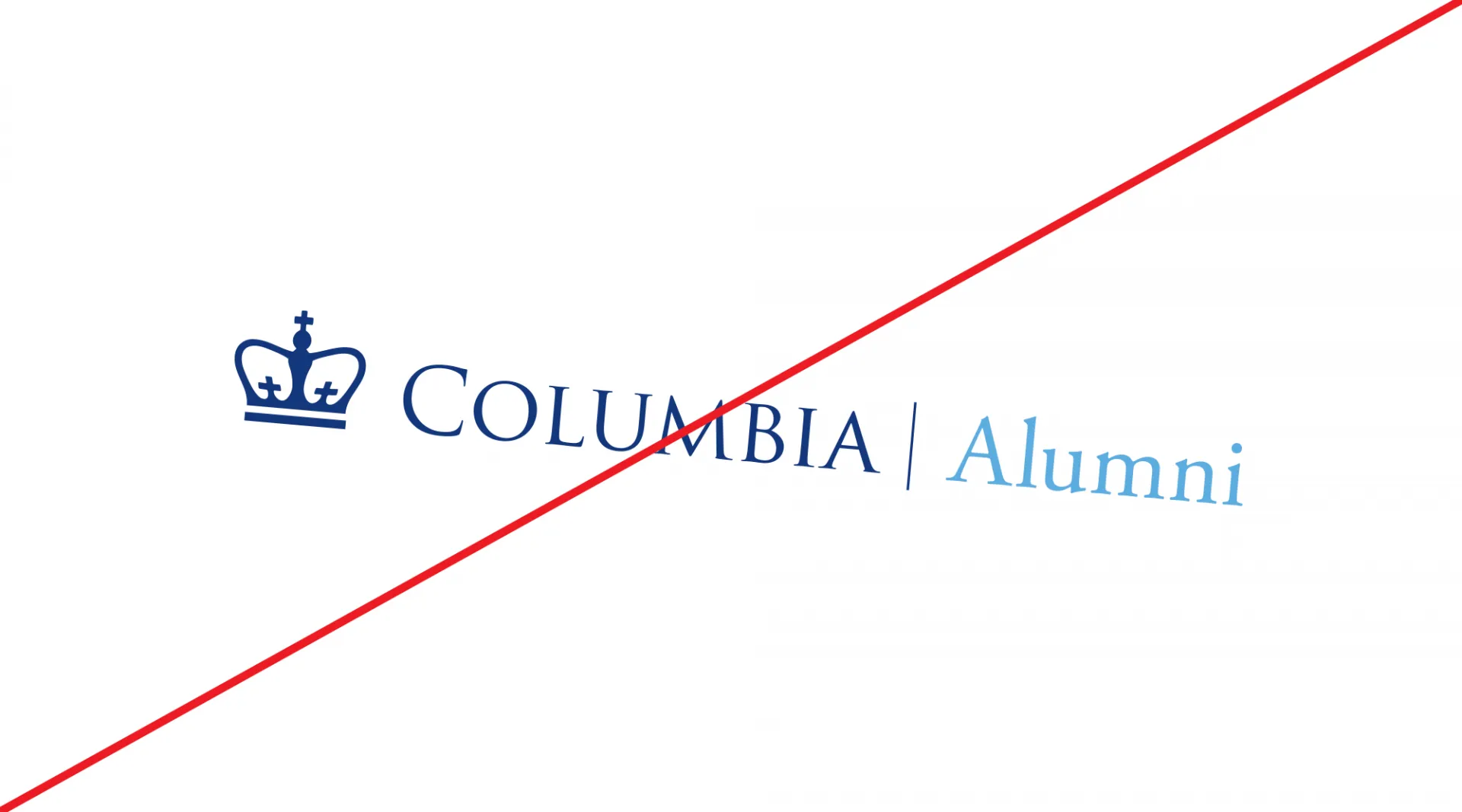 Columbia Alumni Logo angled down to the right with a red line through it.
