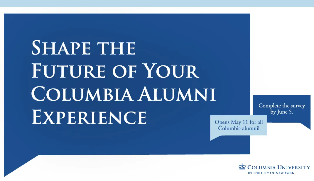 Chat bubble graphic with the text "Shape the future of your Columbia Alumni Experience."